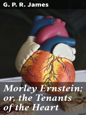 cover image of Morley Ernstein; or, the Tenants of the Heart